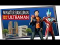 MINIATUR BANGUNAN DiBalik Layar Film ULTRAMAN