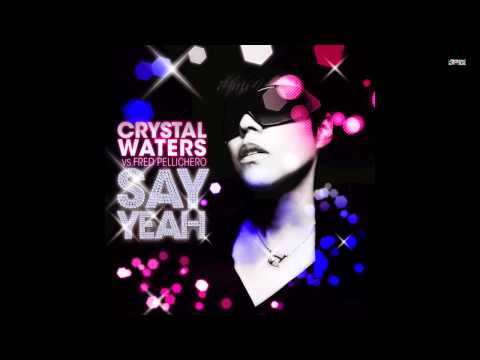 Crystal Waters vs. Fred Pellichero - Say Yeah (Feat Bruck Up) (Addict Djs Club Edit)