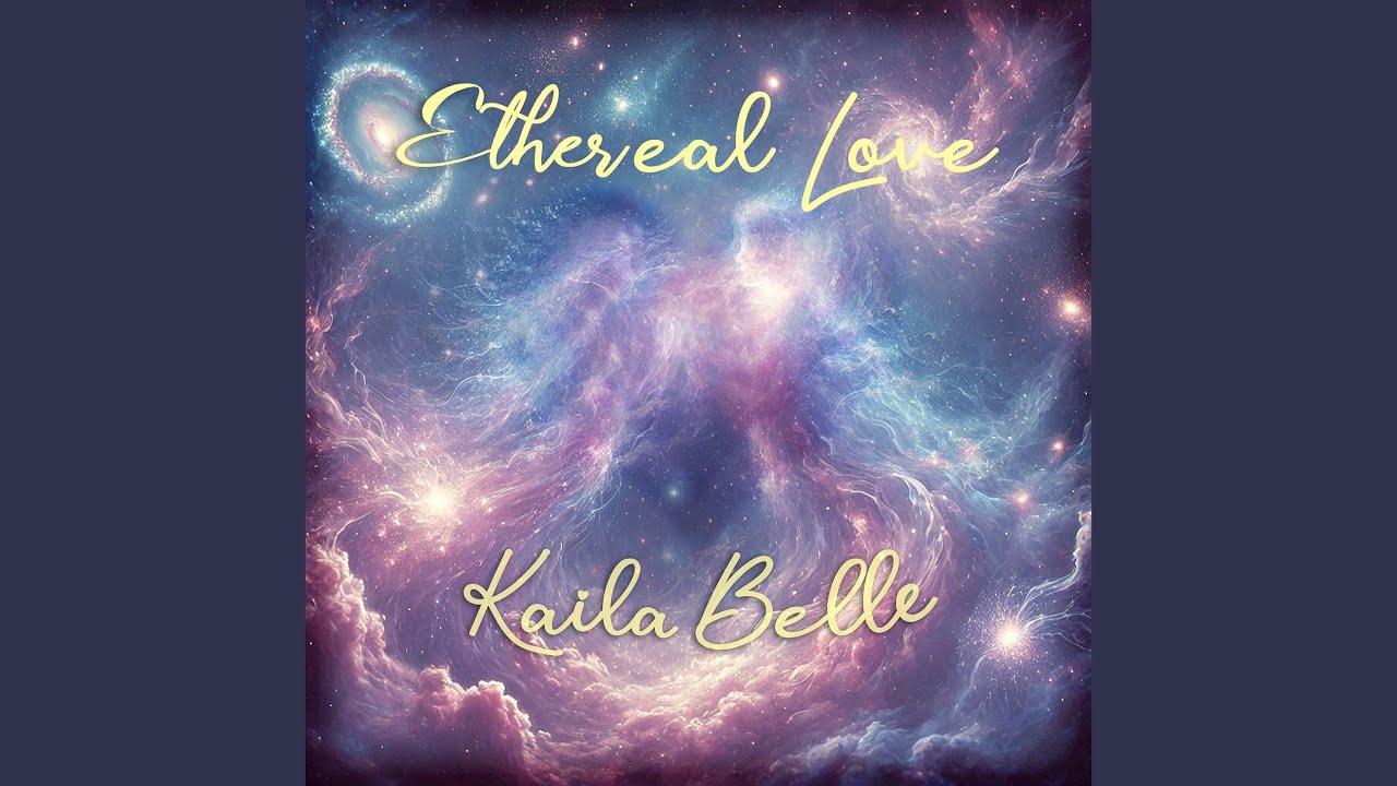 Kaila Belle - Ethereal Love
