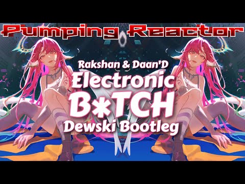 Rakshan & Daan'D - Electronic B*&ch (Dewski Bootleg)