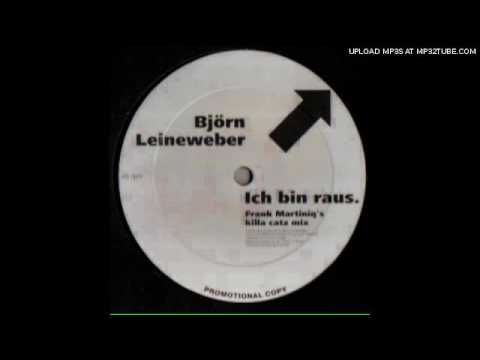 Bjorn Leineweber - Ich bin Raus (Frank Martiniq's Drop my bass mix)