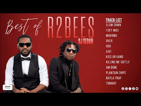 Best Of R2Bees (Hitz Only) | DJ Sedan, Slow Down, Kiss Ur Hand, I Dey Mad, Makoma, Ajei, Odo