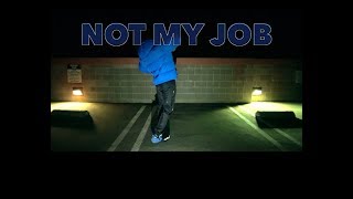 Not My Job Music Video