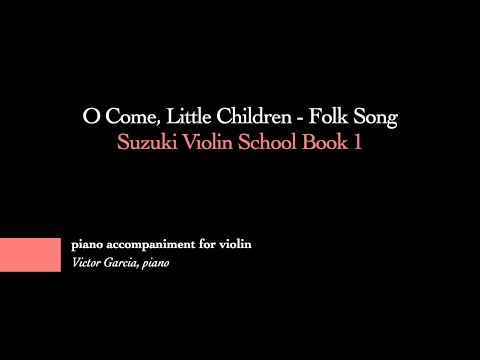 5. O Come, Little Children - Folk Song // SUZUKI VIOLIN BOOK 1 [PIANO ACCOMPANIMENT]