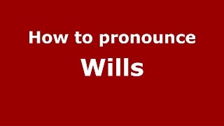 How to pronounce Wills
