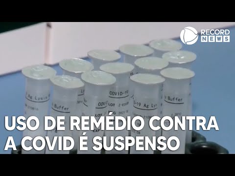 Anvisa suspende uso de remédio contra a Covid-19
