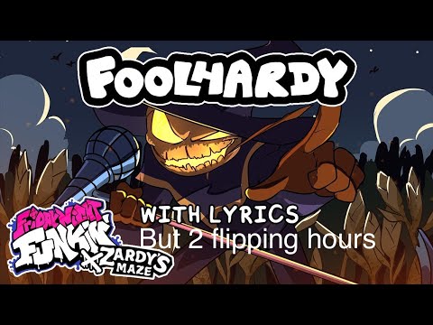 Foolhardy lyrics but for 2 HOURS
