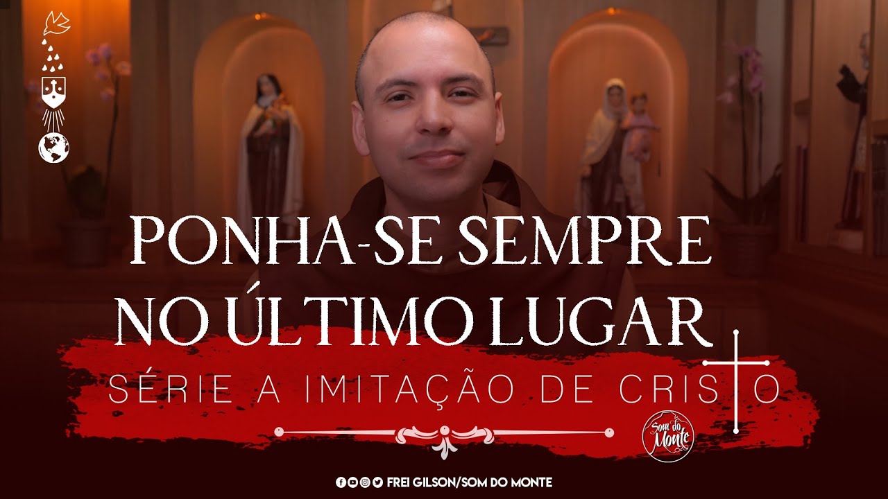 Ponha-se sempre no último lugar | Série A Imitação de Cristo - #139