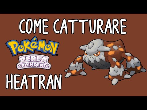 Come catturare HEATRAN ♡ Pokémon Perla Splendente
