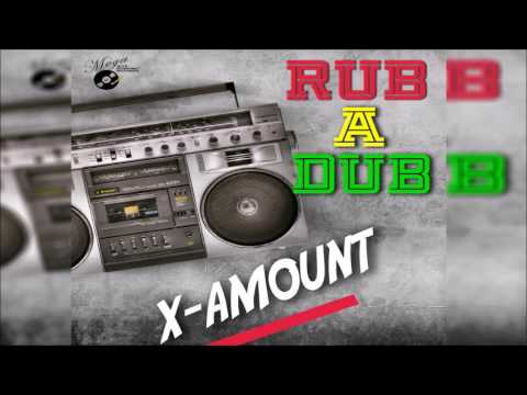 X amount -  Rub A Dub  (REGGAE 2016)