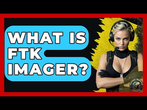 What Is FTK Imager? - Tactical Warfare Experts