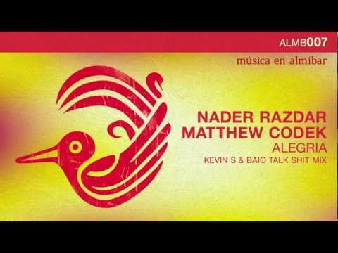 Nader Razdar, Matthew Codek - Alegria (Kevin S & Baio Talk Shit Mix)