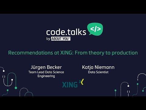 code.talks 2017 - Recommendations at XING: From theory to production (Jürgen Becker & Katja Niemann)