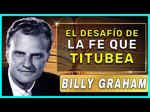 Billy Graham En Español 2022 | El desafío de la fe que titubea