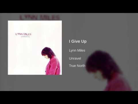 I Give Up - Lynn Miles