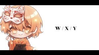 - 【W/X/Y】歌ってみた/ver.天宮音羽