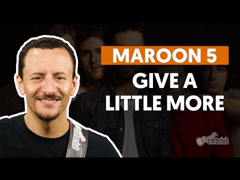 Give A Little More - Maroon 5