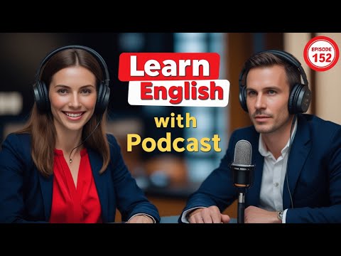 Learn English Fast with the English Learning Podcast  Episode 152