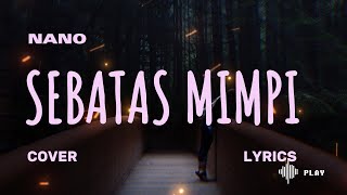Download lagu NANO – SEBATAS MIMPI (Cover & Lyric) – COVER BY FIEYA JULIA mp3 Download lagu NANO – SEBATAS MIMPI (Cover & Lyric) – COVER BY FIEYA JULIA mp3