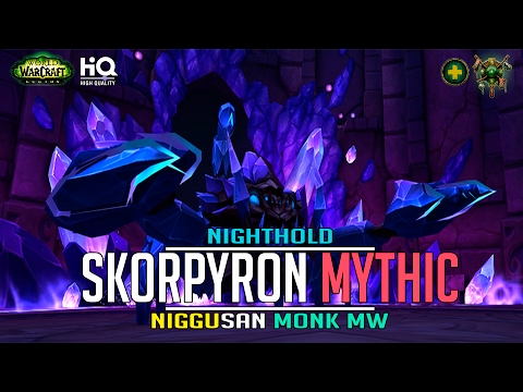 Skorpyron mythic VS HQ Monk MW Nighthold