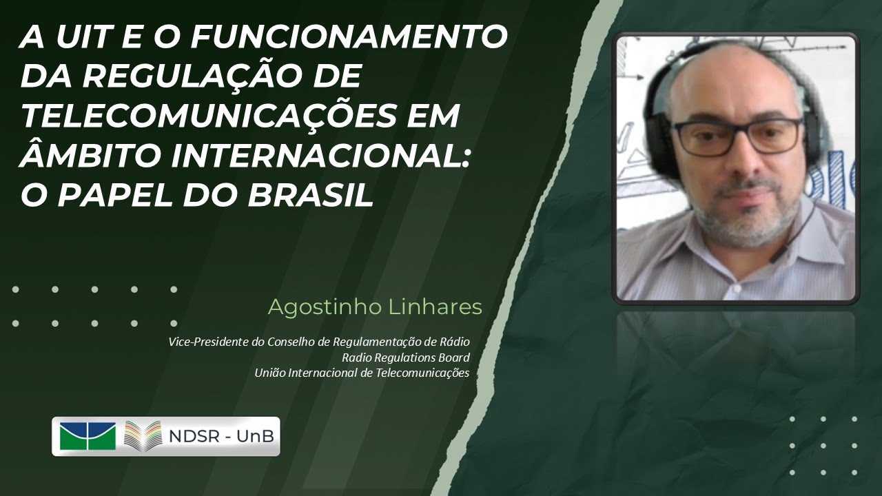 A UIT e o funcionamento da regulação de telecom em âmbito internacional (Agostinho Linhares)