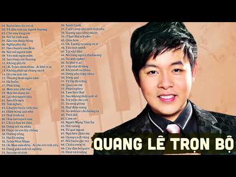 Quang Lê Trọn Bộ 70 Bài Hát Nhạc Bolero, Nhạc Trữ Tình, Nhạc Vàng Hay Nhất - Nghe Hoài Không Chán