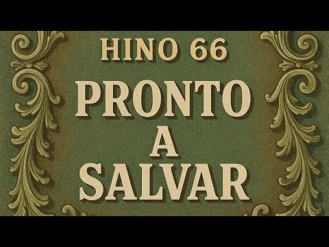Harpa Cristã  Hino 66  "Pronto A Salvar"