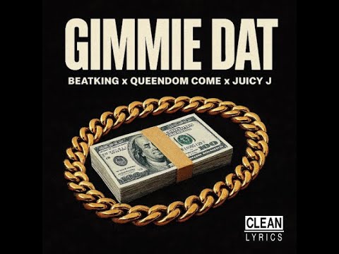 BeatKing & Queendom Come & Juicy J Gimmie Dat Clean