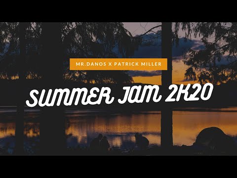 Summer Jam 2K20 | Mr.Da-Nos x Patrick Miller