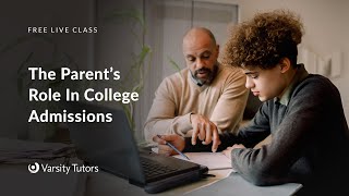 Varsity Tutors' StarCourse - The Parent’s Role In College Admissions with Joanna Graham