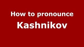 How to pronounce Kashnikov