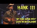 ☠︎ 𝐇𝐀𝐍𝐊 𝐖𝐈𝐋𝐋𝐈𝐀𝐌𝐒 𝐈𝐈𝐈 ☠︎  "If The Shoe Fits"  Live 1/29/02  Fox Theatre,  Boulder, Colorado