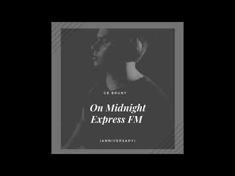 Ge Bruny mix Podcast on Midnight Express FM (ANNIVERSARY) #Progressivehouse