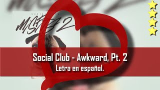 Social Club - Awkward, Pt. 2. Letra en español.