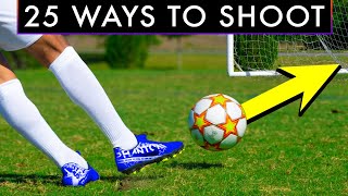 25 WAYS TO SHOOT A FOOTBALL OR SOCCER BALL