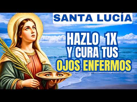 SANTA LUCÍA - EL PILAR DE NUESTRA FE (UM MILAGRO PARA LOS OJOS)