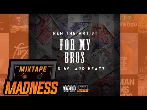 Ren The Artist - For My Bros | @MixtapeMadness