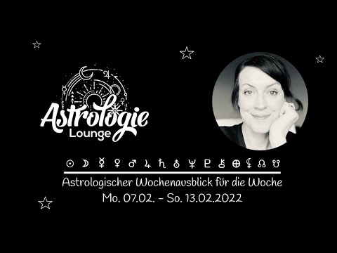 Astrologischer Wochenausblick für die Woche 07.02-13.02.2022