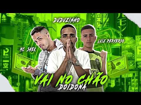 MC SHEK , LUIZ PERVERSO , EO DUDUZINHO JS - VAI NO CHÃO  DOIDONA - REMIX BREGA 2023
