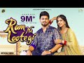 Ram Ne Lootegi Official Video Masoom Sharma Anjali 99 Pranjal Dahiya Aman Jaji New Haryanvi Songs