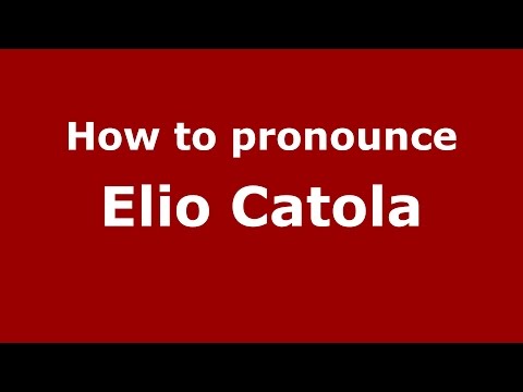How to pronounce Elio Catola (Italian/Italy)  - PronounceNames.com