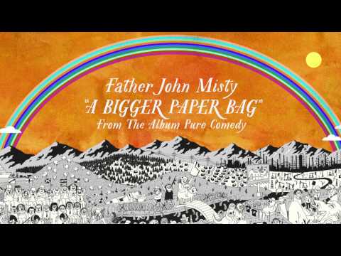Father John Misty - A Bigger Paper Bag