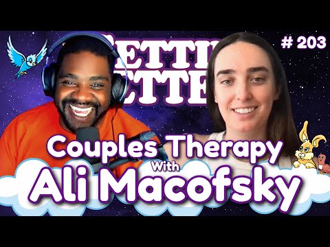 Gettin’ Better with Ron Funches # 203 - Couples Therapy with Ali Macofsky