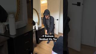 If Eminem Stubbed His Toe #eminem