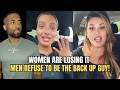 Women Are LOSING IT Because Men REFUSE To Be The Back Up Guy In Modern Dating