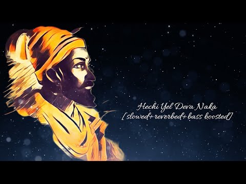 Hechi Yel Deva Naka [slowed+reverb+bass boosted]