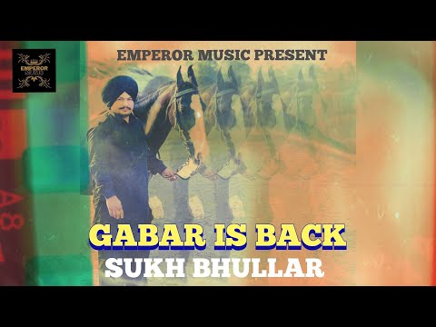Gabar Is Back : Sukh Bhullar | Latest Punjabi Song 2023 | Emperor Music