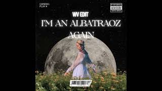 Download lagu I'M AN ALBATRAOZ AGAIN (WAWAN VICKENZO EDIT) mp3