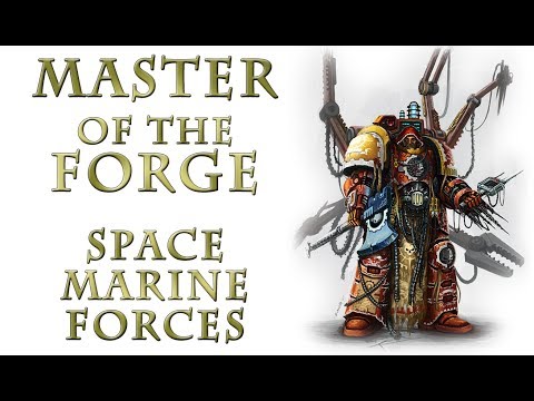 Warhammer 40k Lore - Master of the Forge, Space Marine Forces