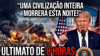 TRUMP DEU 8 HORAS AO IRÃ — 